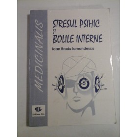STRESUL  PSIHIC  SI BOLILE  INTERNE  -  Ioan Bradu Iamandescu